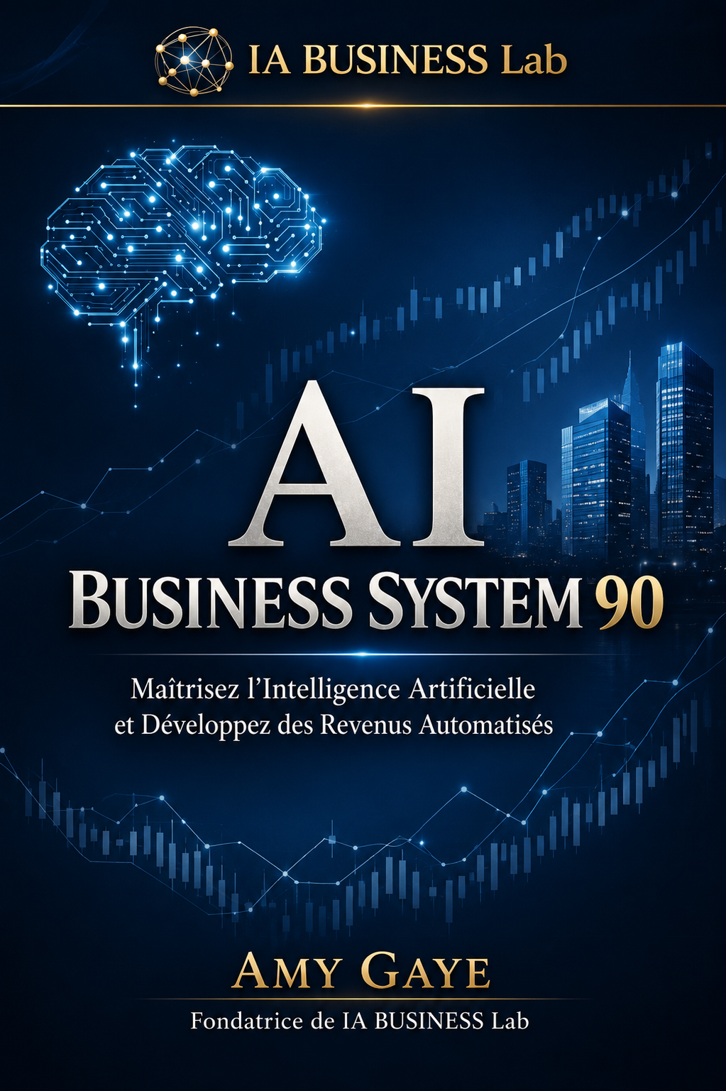 AI BUSINESS SYSTEM 90 — Créez un business digital rentable avec l'IA en 90 jours
